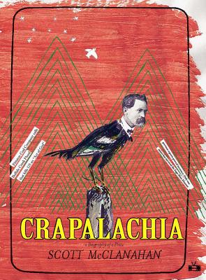 Crapalachia: A Biography of a Place - Scott Mcclanahan