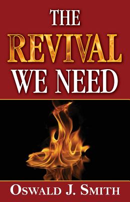 The Revival We Need - Oswald J. Smith