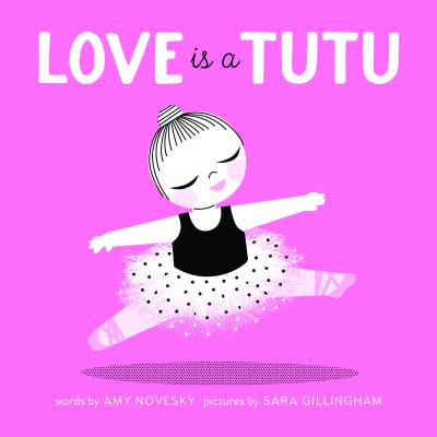 Love Is a Tutu - Amy Novesky