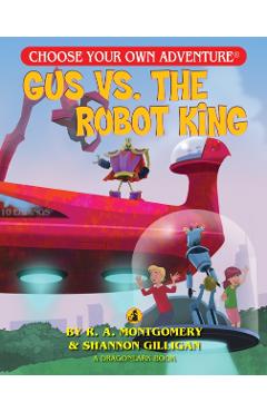 Gus vs. the Robot King - R. A. Montgomery