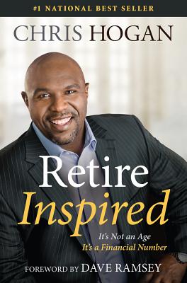 Retire Inspired: It's Not an Age, It's a Financial Number - Chris Hogan