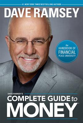 Dave Ramsey's Complete Guide to Money: The Handbook of Financial Peace University - Dave Ramsey