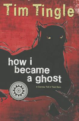 How I Became a Ghost: A Choctaw Trail of Tears Story - Tim Tingle