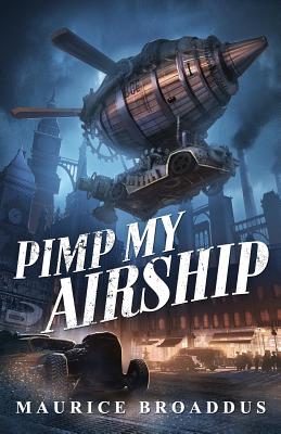 Pimp My Airship: A Naptown by Airship Novel - Maurice Broaddus