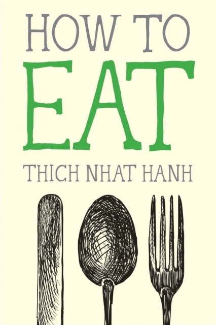 How to Eat - Thich Nhat Hanh