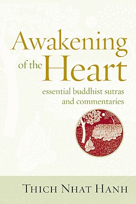 Awakening of the Heart: Essential Buddhist Sutras and Commentaries - Thich Nhat Hanh