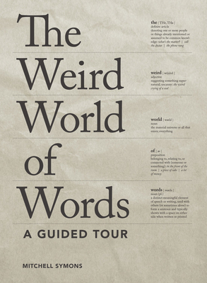 The Weird World of Words: A Guided Tour - Mitchell Symons