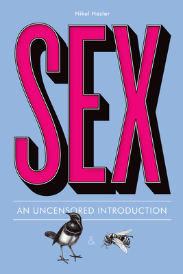 Sex: An Uncensored Introduction - Nikol Hasler