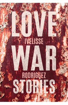 Coperta cărții 'Love War Stories - Ivelisse Rodriguez'