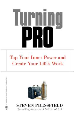 Turning Pro: Tap Your Inner Power and Create Your Life's Work - Shawn Coyne
