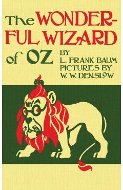 The Wizard of Oz: The Original 1900 Edition in Full Color - L. Frank Baum