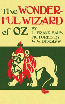 The Wizard of Oz: The Original 1900 Edition in Full Color - L. Frank Baum