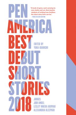 Pen America Best Debut Short Stories 2018: Pen America Best Debut Short Stories - Jodi Angel