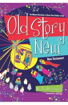 Coperta cărții 'Old Story New: Ten-Minute Devotions to Draw Your Family to God - Marty Machowski'