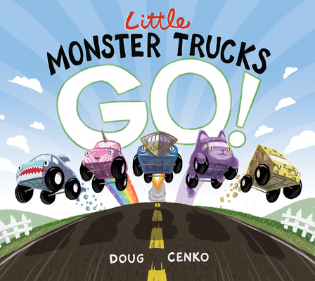 Little Monster Trucks Go! - Doug Cenko