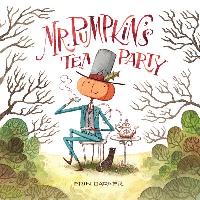 Mr. Pumpkin's Tea Party - Erin Barker