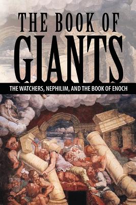 The Book of Giants: The Watchers, Nephilim, and The Book of Enoch - Joseph Lumpkin