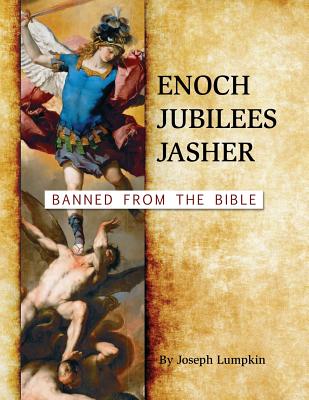 Enoch, Jubilees, Jasher: Banned from the Bible - Joseph B. Lumpkin