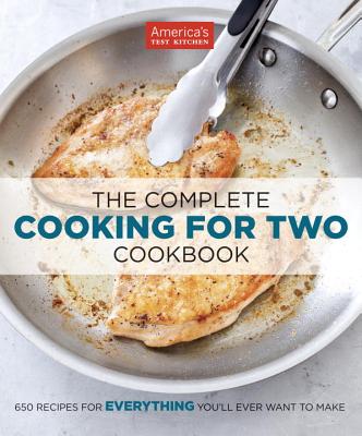 The Complete Cooking for Two Cookbook: 650 Recipes for Everything You'll Ever Want to Make - America's Test Kitchen