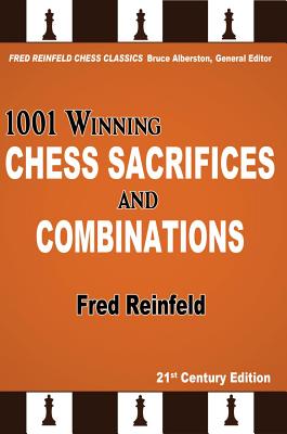 1001 Winning Chess Sacrifices and Combinations - Fred Reinfeld