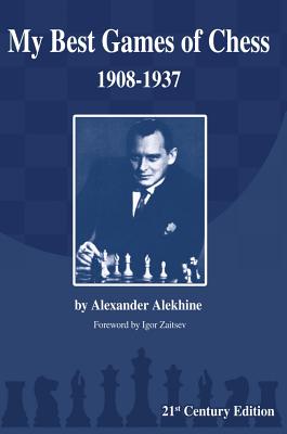 My Best Games of Chess: 1908-1937 - Alexander Alekhine