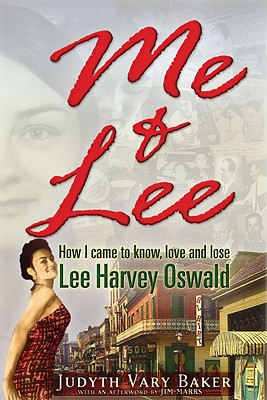 Me & Lee: How I Came to Know, Love and Lose Lee Harvey Oswald - Judyth Vary Baker