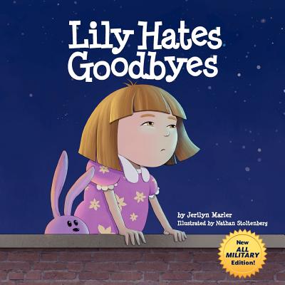 Lily Hates Goodbyes (All Military Version) - Jerilyn Marler