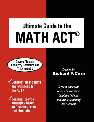 Ultimate Guide to the Math ACT - Richard F. Corn