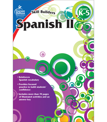 Spanish II, Grades K - 5 - Carson-dellosa Publishing