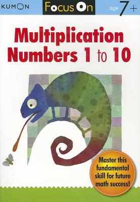 Focus on Multiplication: Numbers 1 to 10 - Kumon Publishing