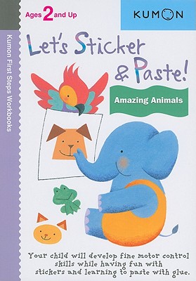 Let's Sticker & Paste! Amazing Animals - Kumon Publishing