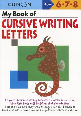 My Book of Cursive Writing Letters, Ages 6-8 - Kumon Publishing