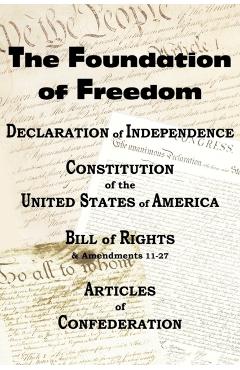 The Declaration of Independence and the Us Constitution with Bill of Rights & Amendments Plus the Articles of Confederation - Thomas Jefferson