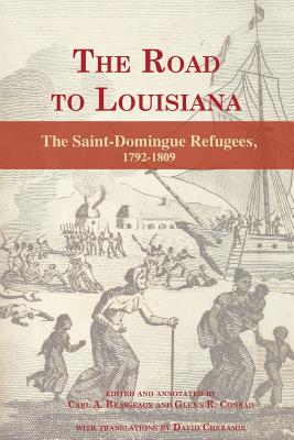 The Road to Louisiana: The Saint-Domingue Refugees 1792-1809 - Carl Brasseaux