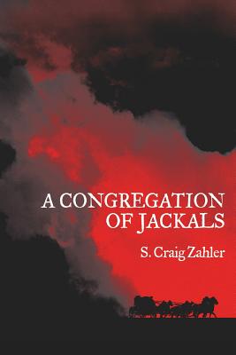 A Congregation of Jackals: Author's Preferred Text - S. Craig Zahler