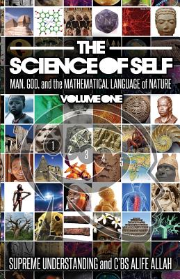 The Science of Self: Man, God, and the Mathematical Language of Nature - Supreme Understanding