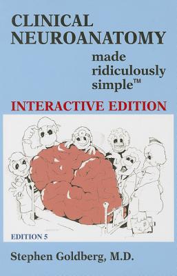 Clinical Neuroanatomy Made Ridiculously Simple (Interactive Ed.) - Stephen Goldberg
