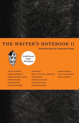 The Writer's Notebook II: Craft Essays from Tin House - Christopher Beha