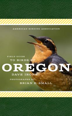American Birding Association Field Guide to Birds of Oregon - Dave Irons