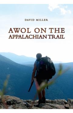 AWOL on the Appalachian Trail - David Miller