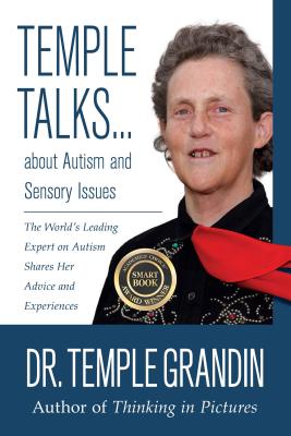 Temple Talks about Autism and Sensory Issues: The World's Leading Expert on Autism Shares Her Advice and Experiences - Temple Grandin