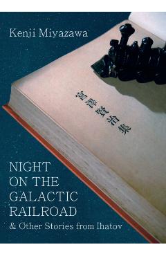 Night on the Galactic Railroad & Other Stories from Ihatov - Kenji Miyazawa