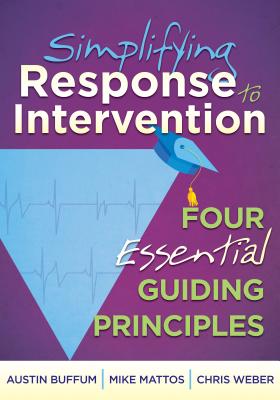 Simplifying Response to Intervention: Four Essential Guiding Principles - Austin Buffum