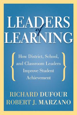 Leaders of Learning: How District, School, and Classroom Leaders Improve Student Achievement - Richard Dufour