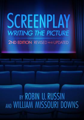 Screenplay: Writing the Picture - Robin U. Russin
