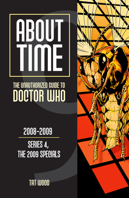 About Time 9: The Unauthorized Guide to Doctor Who (Series 4, the 2009 Specials) - Tat Wood