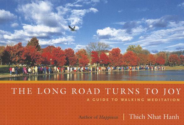 The Long Road Turns to Joy: A Guide to Walking Meditation - Thich Nhat Hanh