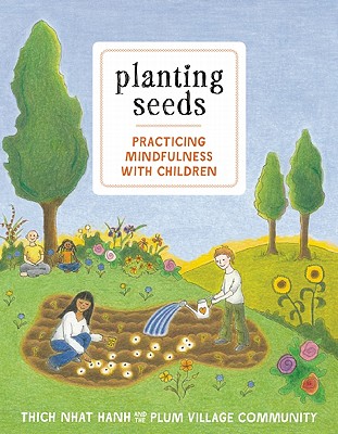 Planting Seeds: Practicing Mindfulness with Children [With Audio CD] - Thich Nhat Hanh