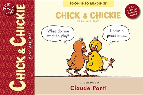 Chick & Chickie Play All Day!: Toon Level 1 - Claude Ponti