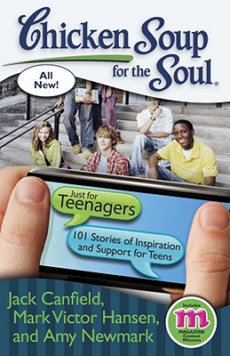 Chicken Soup for the Soul: Just for Teenagers: 101 Stories of Inspiration and Support for Teens - Jack Canfield
